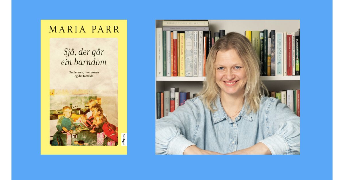 Maria Parr med ny bok om lesaren, litteraturen og det fortalde; "Sjå der går ein barndom"
