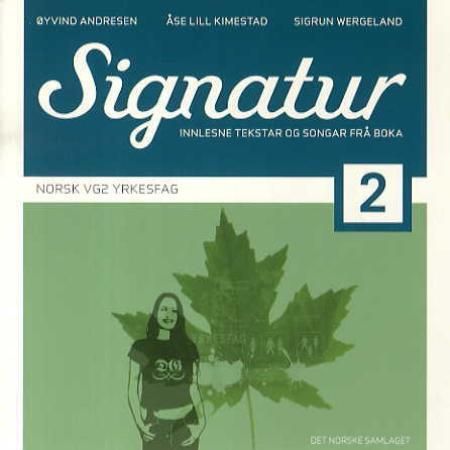 Signatur 2: norsk vg2 yrkesfag : innlesne tekstar og songar frå boka