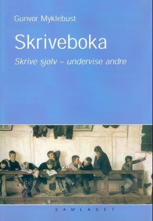 Skriveboka: skrive sjølv, undervise andre
