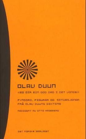 Eg gir ein god dag i det vonde: fyndord, figurar og situasjonar frå Olav Duuns dikting