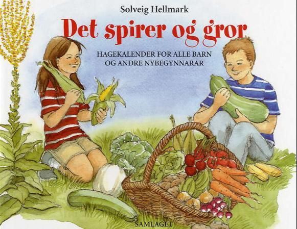 Det spirer og gror: hagekalender for alle barn og andre nybegynnarar