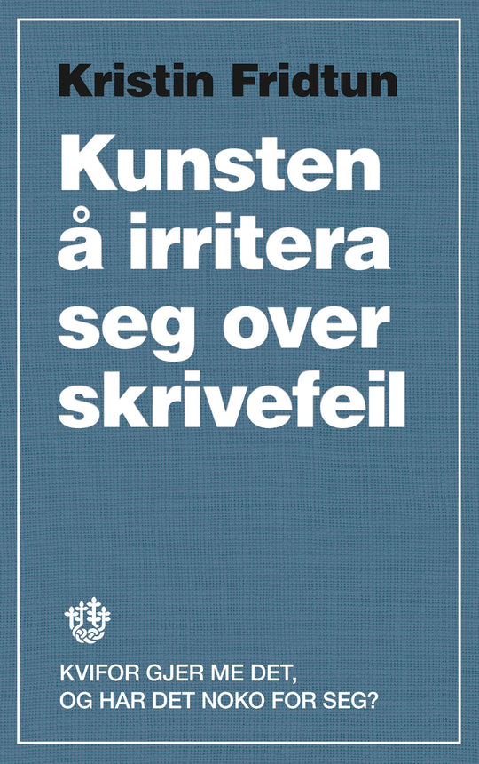 Kunsten å irritera seg over skrivefeil: kvifor gjer me det, og har det noko for seg?