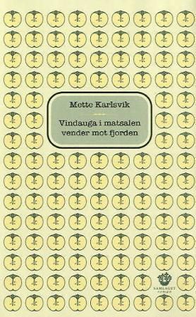 Vindauga i matsalen vender mot fjorden: roman