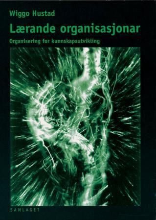 Lærande organisasjonar: organisering for kunnskapsutvikling
