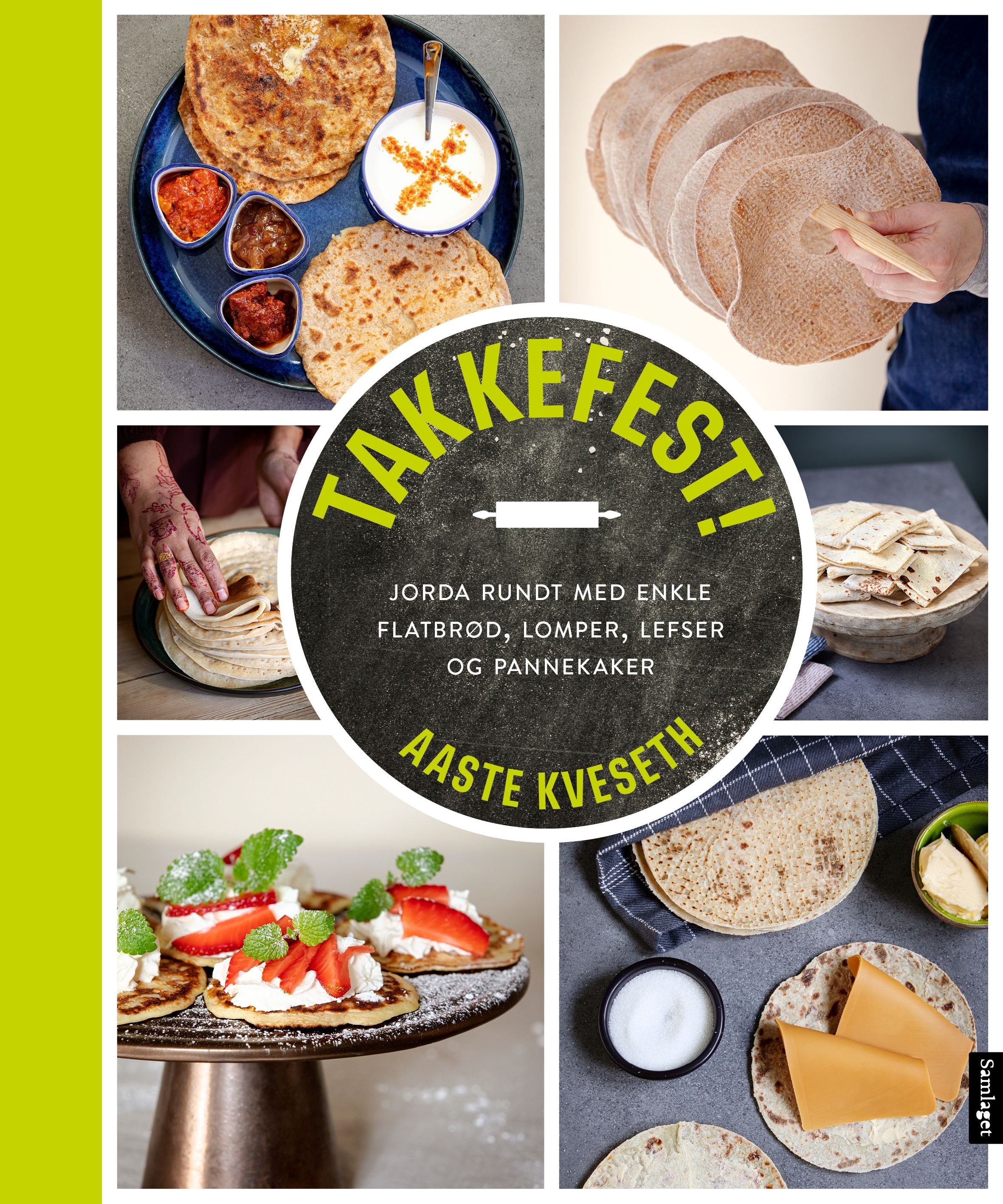 Takkefest!: jorda rundt med enkle flatbrød, lomper, lefser og pannekaker