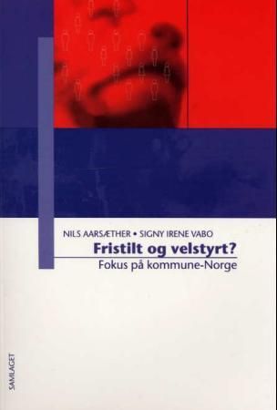 Fristilt og velstyrt?: fokus på kommune-Norge