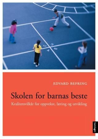 Skolen for barnas beste: kvalitetsvilkår for oppvekst, læring, utvikling