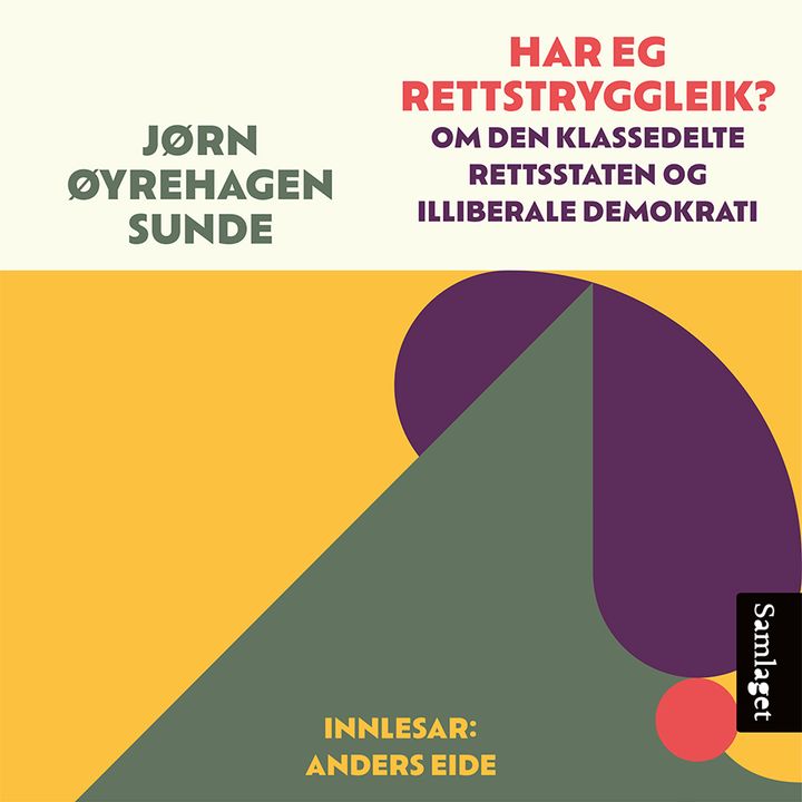 Har eg rettstryggleik: om den klassedelte rettsstaten og illiberale demokrati