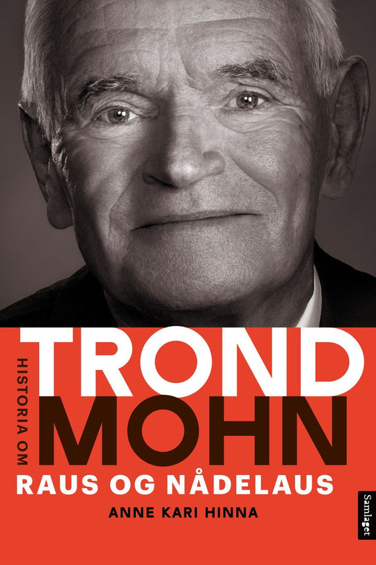 Raus og nådelaus: Historia om Trond Mohn