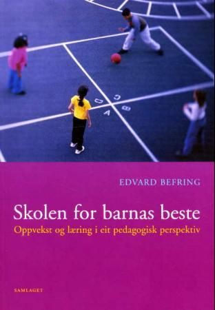 Skolen for barnas beste: oppvekst og læring i eit pedagogisk perspektiv