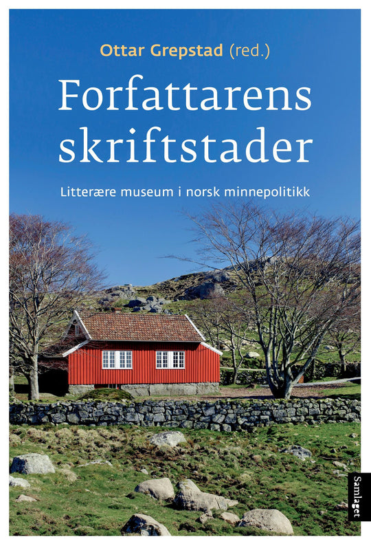 Forfattarens skriftstader: litterære museum i norsk minnepolitikk