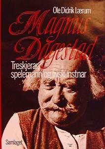 Magnus Dagestad: treskjerar, spelemann og livskunstnar