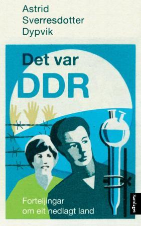 Det var DDR: forteljingar om eit nedlagt land