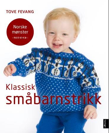 Klassisk småbarnstrikk: norske mønster frå 0 til 4 år