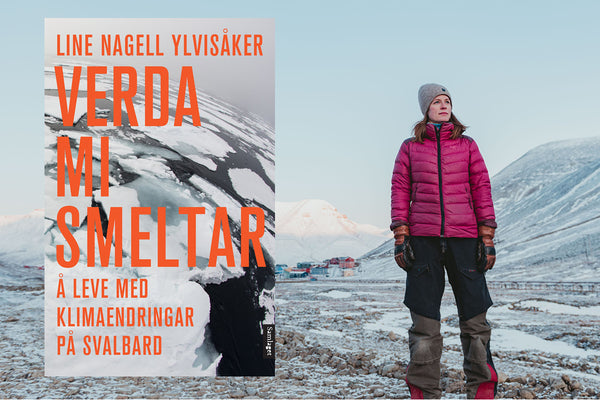 Sterk tilstandsrapport frå Svalbard: Les utdrag frå "Verda mi smeltar" av Line Nagell Ylvisåker