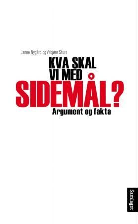 Kva skal vi med sidemål?: argument og fakta