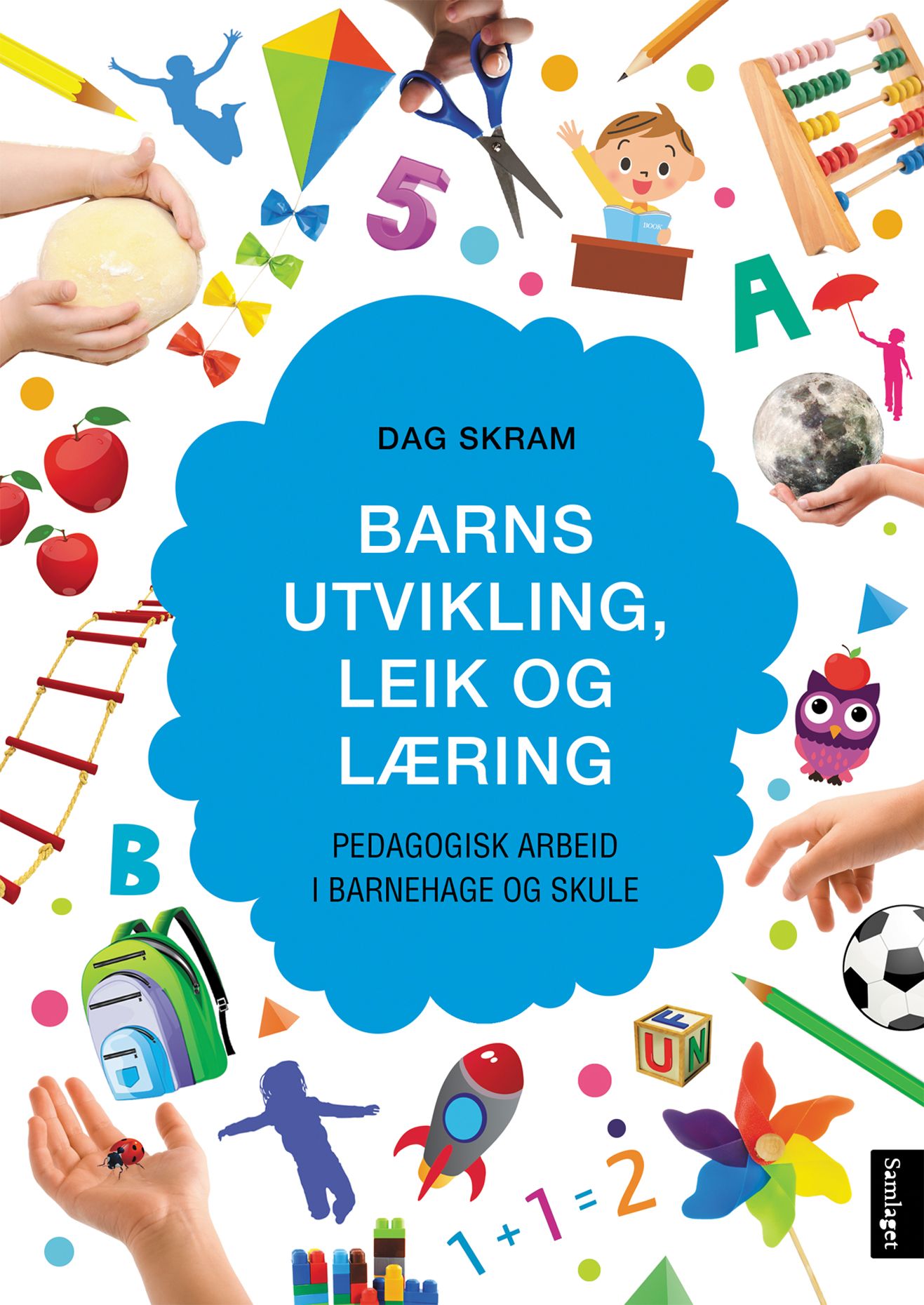 Barns utvikling, leik og læring: pedagogisk arbeid i barnehage og skule