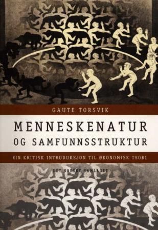 Menneskenatur og samfunnsstruktur: ein kritisk introduksjon til økonomisk teori