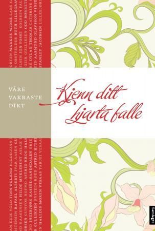 Kjenn ditt hjarta falle: våre vakraste dikt