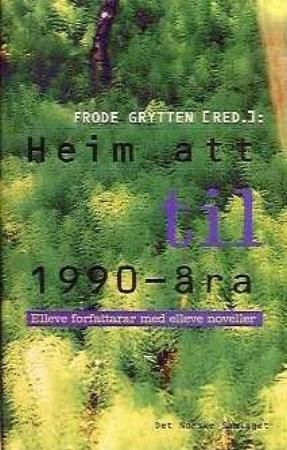 Heim att til 1990-åra: elleve forfattarar med elleve noveller