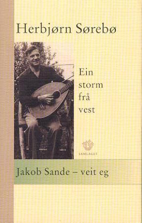 Ein storm frå vest: Jakob Sande - veit eg