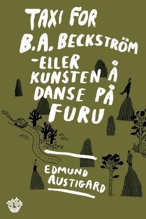 Taxi for B.A. Beckström, eller Kunsten å danse på furu