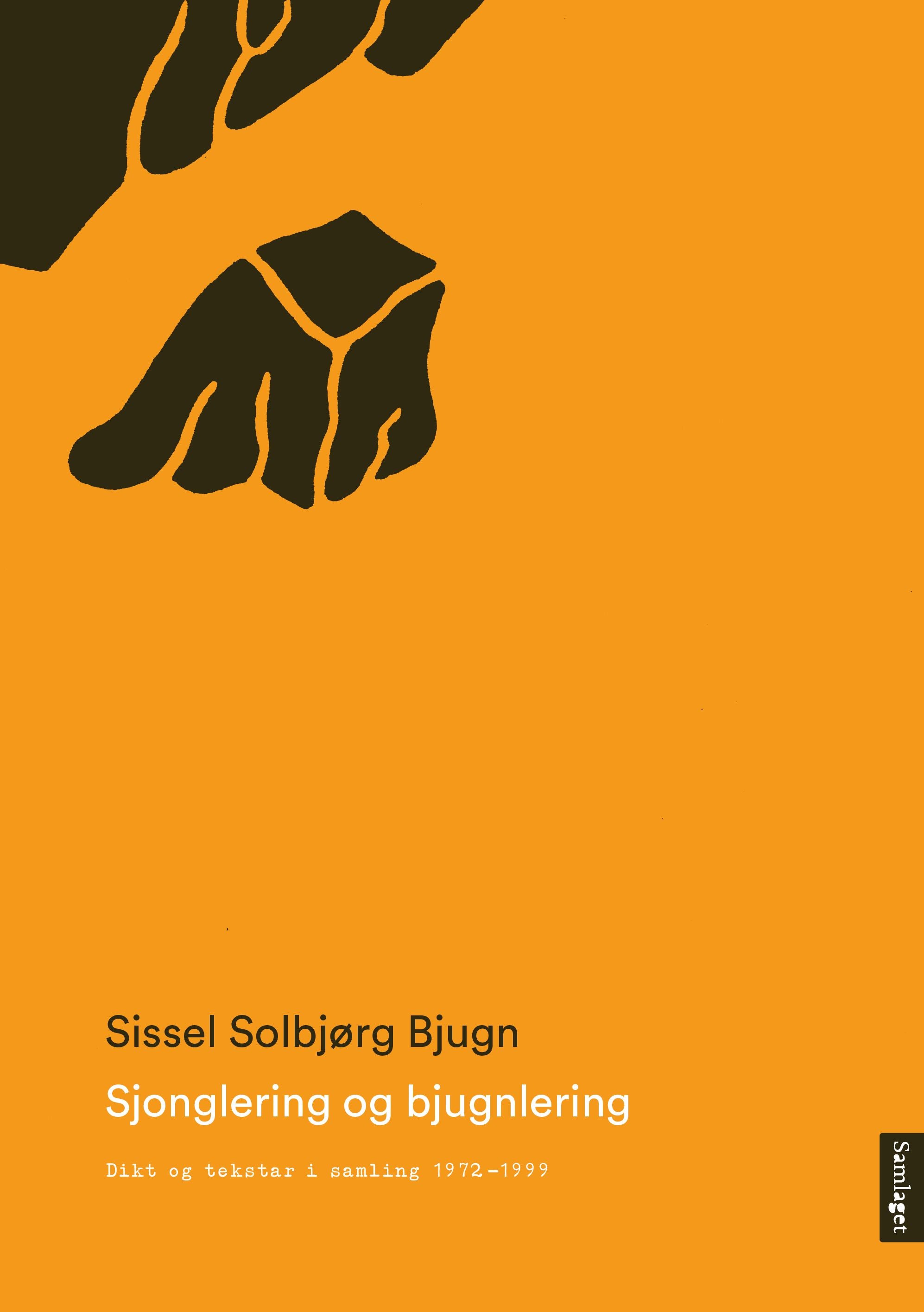 Sjonglering og bjugnlering: dikt og tekstar i samling 1972-1999