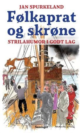 Følkaprat og skrøne: strilahumor i godt lag