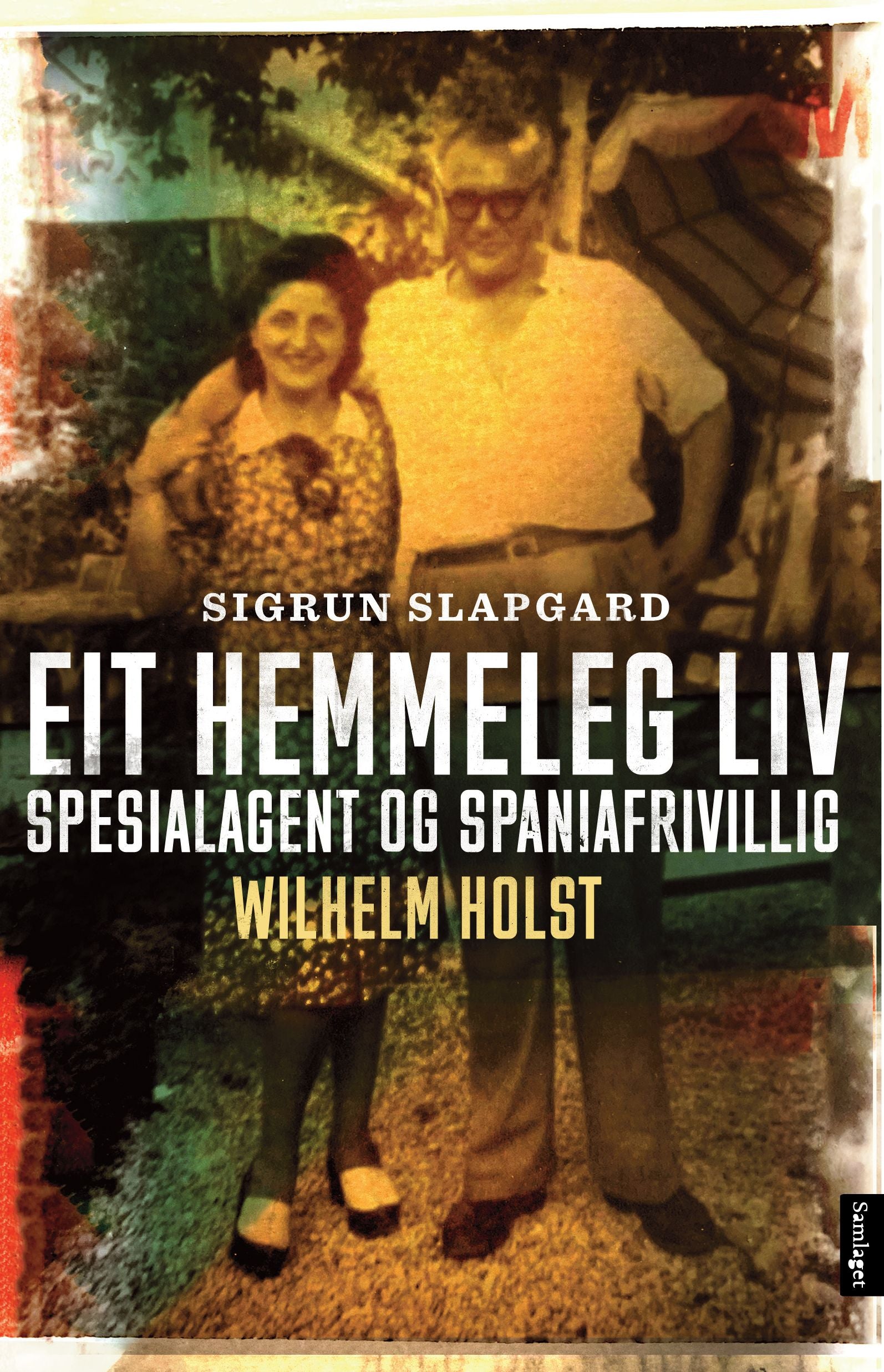 Eit hemmeleg liv: spesialagent og spaniafrivillig Wilhelm Holst