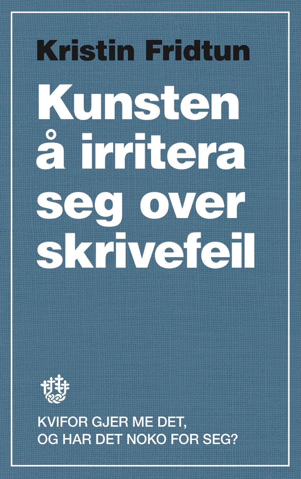 Kunsten å irritera seg over skrivefeil: kvifor gjer me det, og har det noko for seg?