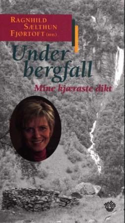 Under bergfall: mine kjæraste dikt