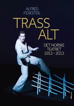 Trass alt: Det Norske Teatret: 1913-2013