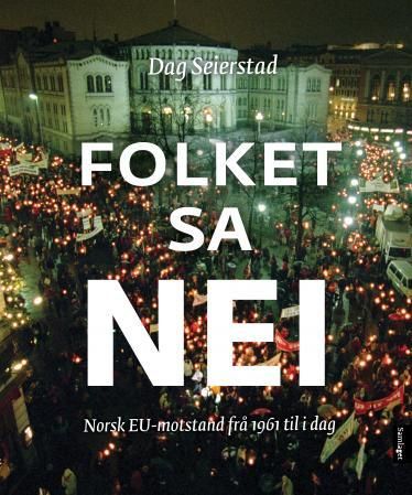 Folket sa nei: norsk EU-motstand frå 1961 til i dag