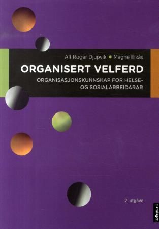 Organisert velferd: organisasjonskunnskap for helse- og sosialarbeidarar