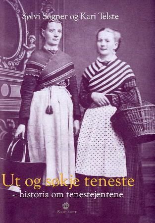 Ut og søkje teneste: historia om tenestejentene