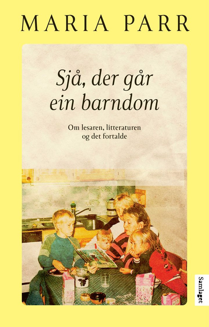 Sjå, der går ein barndom: om lesaren, litteraturen og det fortalde