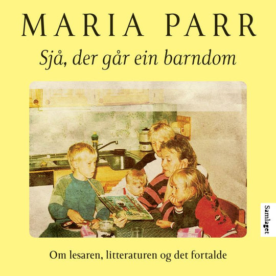 Sjå, der går ein barndom: om lesaren, litteraturen og det fortalde