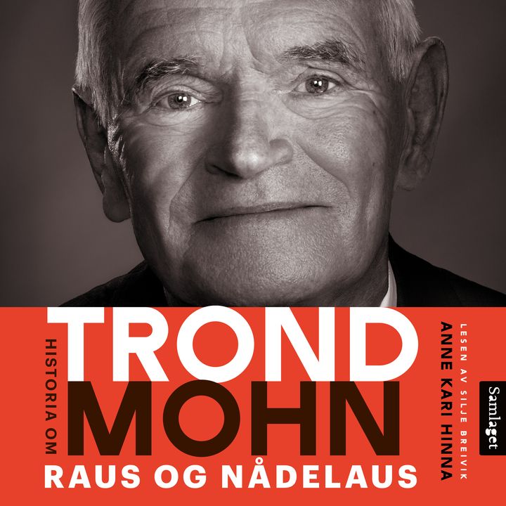 Raus og nådelaus: historia om Trond Mohn