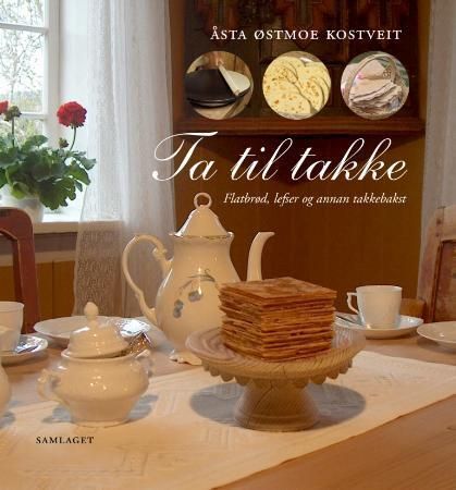 Ta til takke: flatbrød, lefser og annan takkebakst