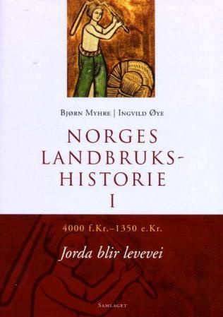 Norges landbrukshistorie. Bd. I: 4000 f.Kr.-1350 e.Kr. : jorda blir levevei