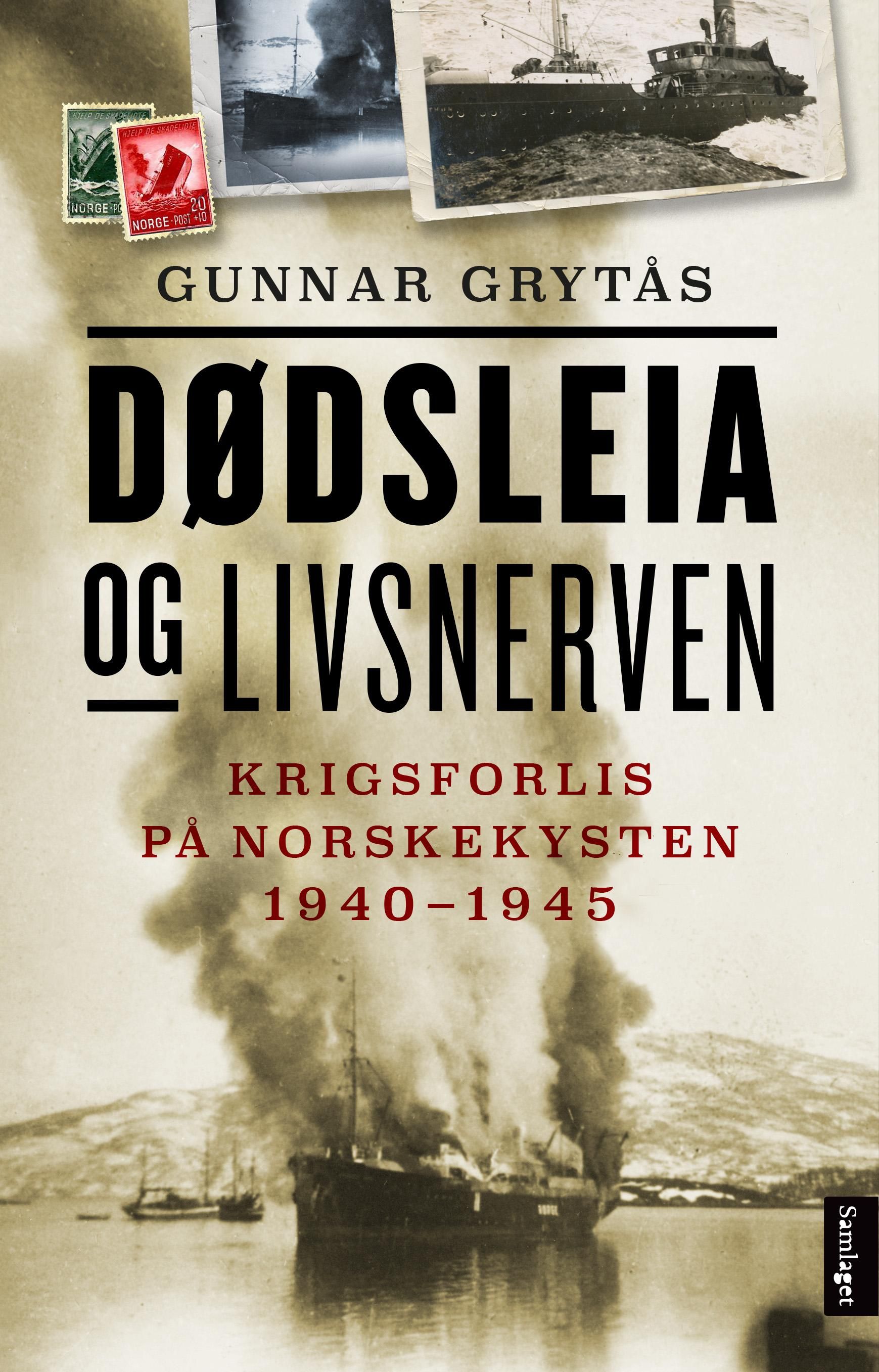 Dødsleia og livsnerven: krigsforlis på norskekysten 1940-1945