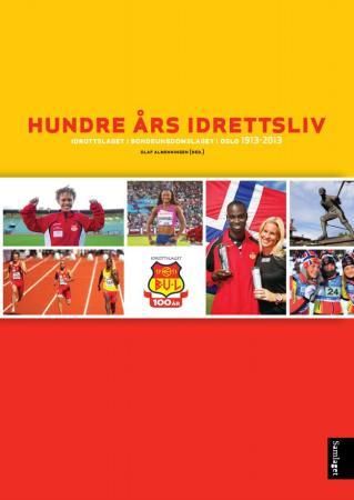 Hundre års idrettsliv: idrottslaget i bondeungdomslaget i Oslo 1913-2013
