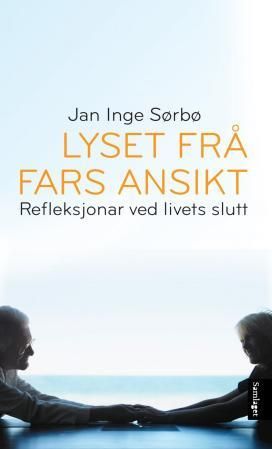 Lyset frå fars ansikt: refleksjonar ved livets slutt