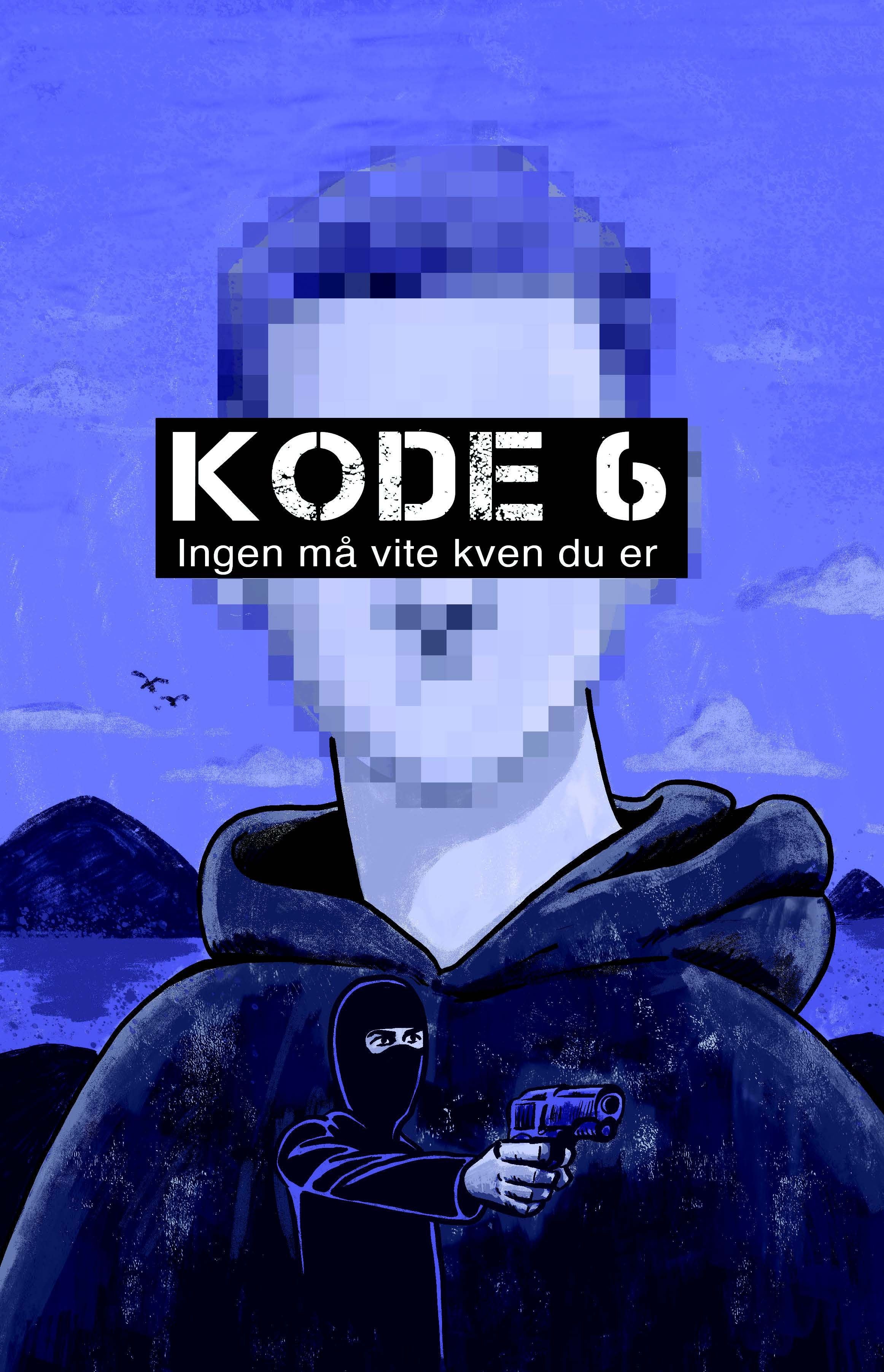 Kode 6: ingen må vite kven du er : roman