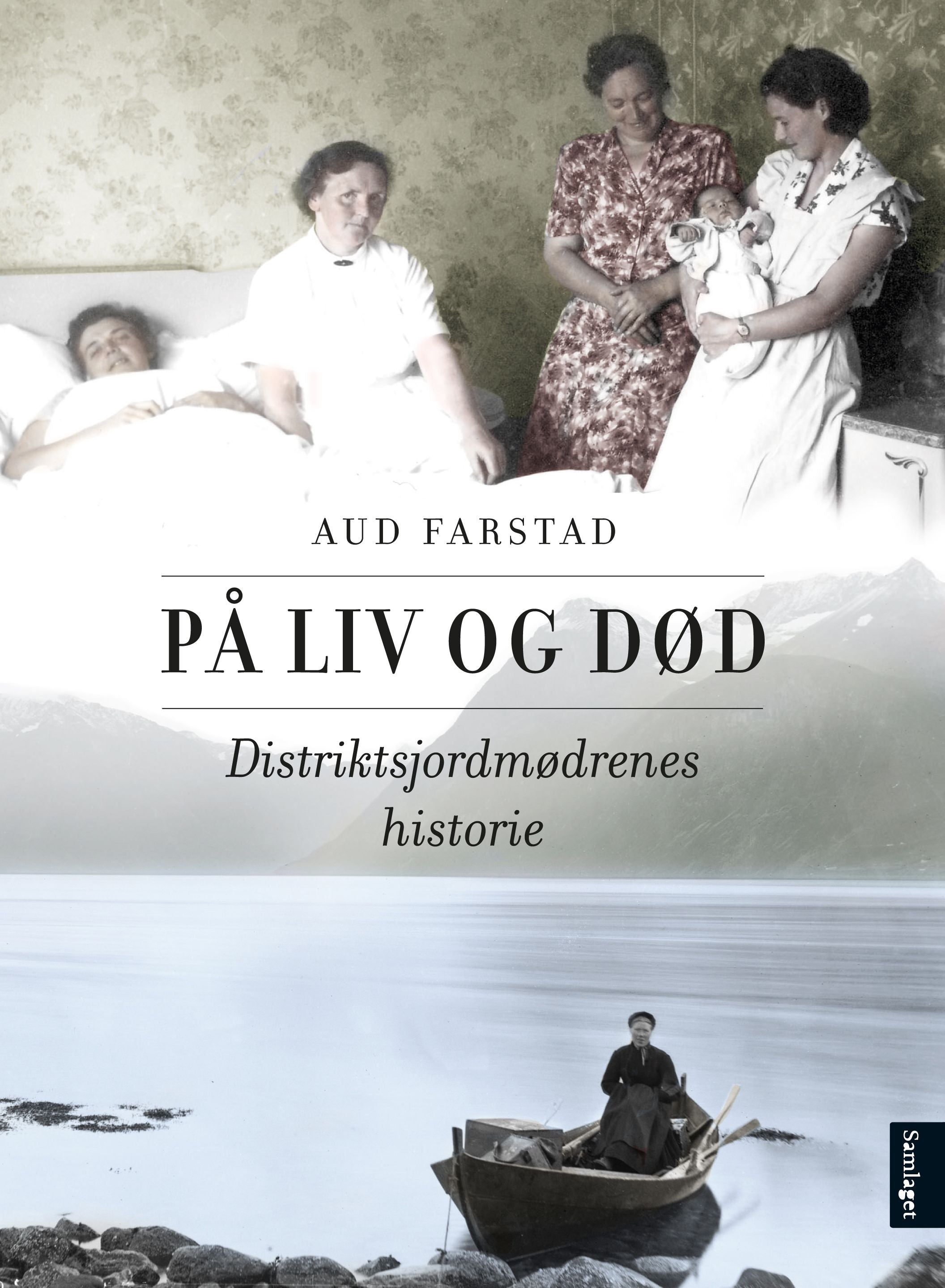 På liv og død: distriktsjordmødrenes historie