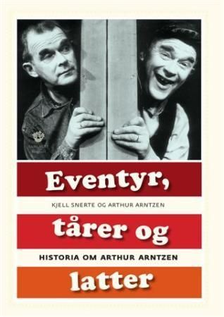 Eventyr, tårer og latter: historia om Arthur Arntzen
