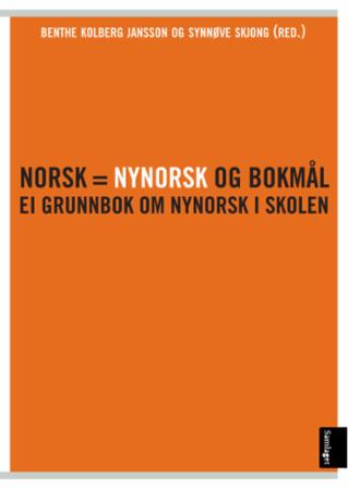 Norsk = nynorsk og bokmål: ei grunnbok om nynorsk i opplæringa