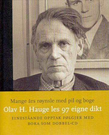 Mange års røynsle med pil og boge: Olav H. Hauge les 97 eigne dikt