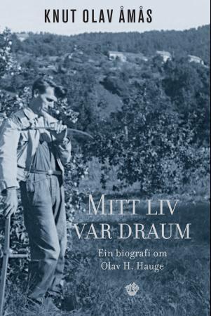 Mitt liv var draum: ein biografi om Olav H. Hauge