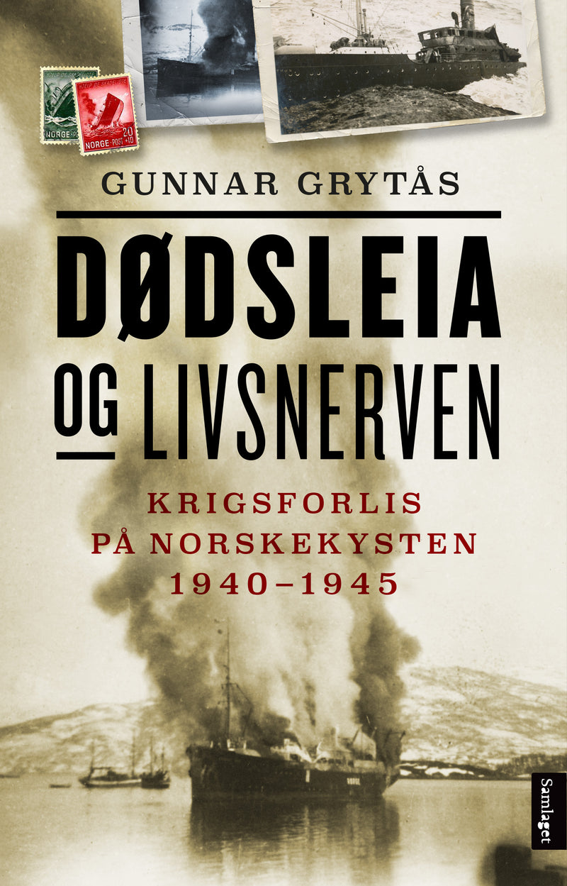 Dødsleia og livsnerven: krigsforlis på norskekysten 1940-1945